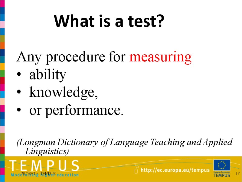 What is a test? Any procedure for measuring   ability   knowledge,